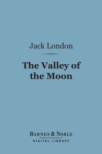 Cover image: The Valley of the Moon (Barnes & Noble Digital Library) 9781411438644