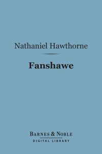 Cover image: Fanshawe (Barnes & Noble Digital Library) 9781411438668