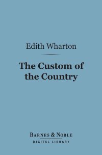 Cover image: The Custom of the Country (Barnes & Noble Digital Library) 9781411438699