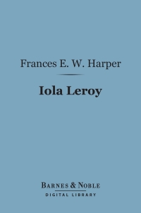 Imagen de portada: Iola Leroy (Barnes & Noble Digital Library) 9781411438750