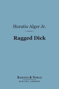 表紙画像: Ragged Dick (Barnes & Noble Digital Library) 9781411438774