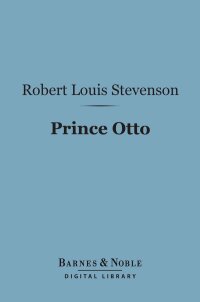 Cover image: Prince Otto (Barnes & Noble Digital Library) 9781411438804