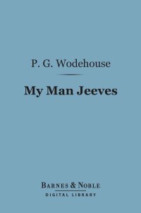 表紙画像: My Man Jeeves (Barnes & Noble Digital Library) 9781411438927