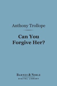 Cover image: Can You Forgive Her? (Barnes & Noble Digital Library) 9781411439023