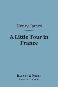 Cover image: A Little Tour in France (Barnes & Noble Digital Library) 9781411439283