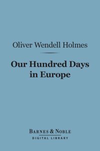 Cover image: Our Hundred Days in Europe (Barnes & Noble Digital Library) 9781411439368