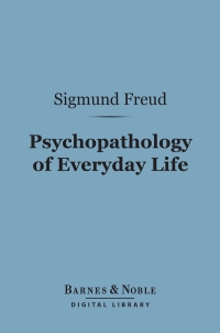 Cover image: Psychopathology of Everyday Life (Barnes & Noble Digital Library) 9781411439535