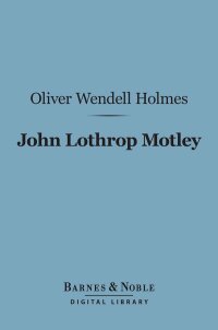 Imagen de portada: John Lothrop Motley (Barnes & Noble Digital Library) 9781411439795