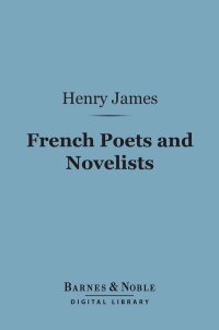 Imagen de portada: French Poets and Novelists (Barnes & Noble Digital Library) 9781411440142