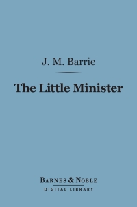 Cover image: The Little Minister (Barnes & Noble Digital Library) 9781411440241