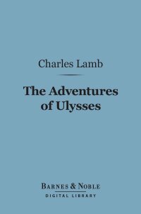 Cover image: The Adventures of Ulysses (Barnes & Noble Digital Library) 9781411440654