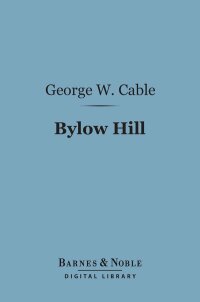 Cover image: Bylow Hill (Barnes & Noble Digital Library) 9781411440838