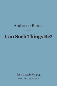 Cover image: Can Such Things Be? (Barnes & Noble Digital Library) 9781411440845