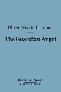 Cover image: The Guardian Angel (Barnes & Noble Digital Library) 9781411441170