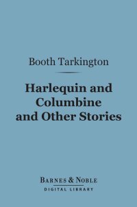 Cover image: Harlequin and Columbine and Other Stories (Barnes & Noble Digital Library) 9781411441194