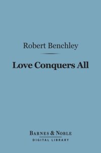 صورة الغلاف: Love Conquers All (Barnes & Noble Digital Library) 9781411441415