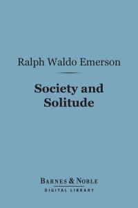Cover image: Society and Solitude (Barnes & Noble Digital Library) 9781411441552