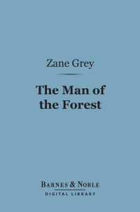 Imagen de portada: The Man of the Forest (Barnes & Noble Digital Library) 9781411441668