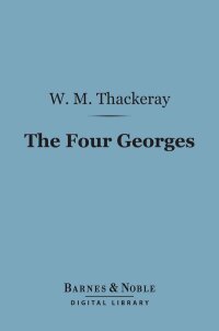 Cover image: The Four Georges (Barnes & Noble Digital Library) 9781411441675