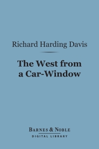Cover image: The West From a Car-Window (Barnes & Noble Digital Library) 9781411441774