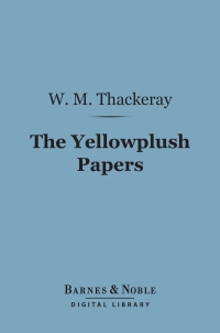 Cover image: The Yellowplush Papers (Barnes & Noble Digital Library) 9781411441798