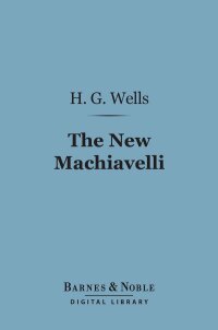 Cover image: The New Machiavelli (Barnes & Noble Digital Library) 9781411441989