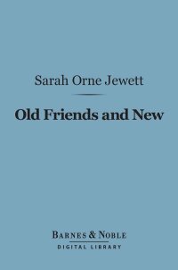 Cover image: Old Friends and New (Barnes & Noble Digital Library) 9781411441996