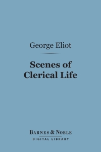 Cover image: Scenes of Clerical Life (Barnes & Noble Digital Library) 9781411442344