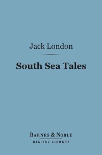 Cover image: South Sea Tales (Barnes & Noble Digital Library) 9781411442467