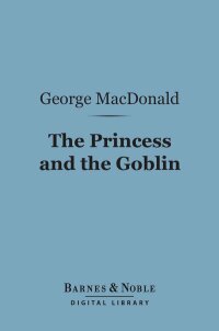Imagen de portada: The Princess and the Goblin (Barnes & Noble Digital Library) 9781411442658