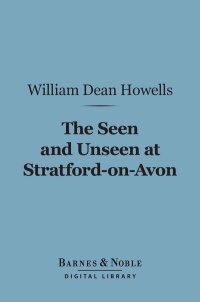 Omslagafbeelding: The Seen and Unseen at Stratford-on-Avon (Barnes & Noble Digital Library) 9781411442733