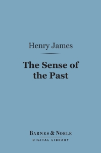 Cover image: The Sense of the Past (Barnes & Noble Digital Library) 9781411442740