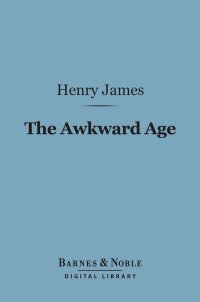 表紙画像: The Awkward Age (Barnes & Noble Digital Library) 9781411442818