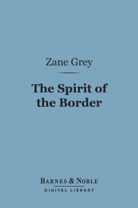 Cover image: The Spirit of the Border (Barnes & Noble Digital Library) 9781411442863