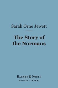 Cover image: The Story of the Normans (Barnes & Noble Digital Library) 9781411442979