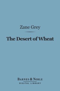 Cover image: The Desert of Wheat (Barnes & Noble Digital Library) 9781411443266