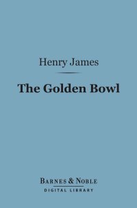 Imagen de portada: The Golden Bowl (Barnes & Noble Digital Library) 9781411443358