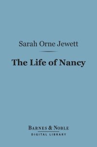 Cover image: The Life of Nancy (Barnes & Noble Digital Library) 9781411443495