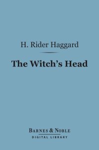 Cover image: The Witch's Head (Barnes & Noble Digital Library) 9781411443549