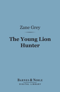 Immagine di copertina: The Young Lion Hunter (Barnes & Noble Digital Library) 9781411443600