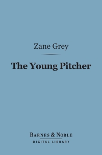 Imagen de portada: The Young Pitcher (Barnes & Noble Digital Library) 9781411443617