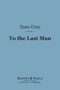 Immagine di copertina: To the Last Man (Barnes & Noble Digital Library) 9781411443679