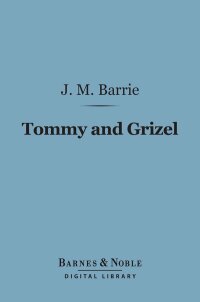 Cover image: Tommy and Grizel (Barnes & Noble Digital Library) 9781411443686