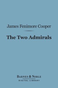 Cover image: The Two Admirals (Barnes & Noble Digital Library) 9781411443723