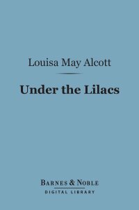 Cover image: Under the Lilacs (Barnes & Noble Digital Library) 9781411443747