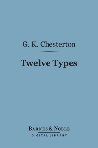 Cover image: Twelve Types: A Book of Essays (Barnes & Noble Digital Library) 9781411443846