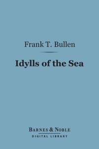 Cover image: Idylls of the Sea (Barnes & Noble Digital Library) 9781411444034