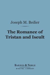 Cover image: The Romance of Tristan and Iseult (Barnes & Noble Digital Library) 9781411444188