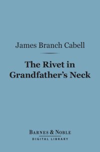 Cover image: The Rivet in Grandfather's Neck (Barnes & Noble Digital Library) 9781411444348