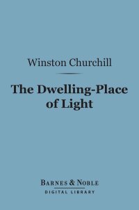 Cover image: The Dwelling-Place of Light (Barnes & Noble Digital Library) 9781411444379